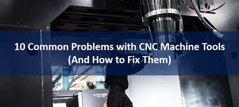 [Checklist] 10 Common Problems with CNC Machine 